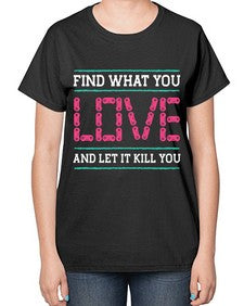 find what you love 81# - video games-  Ladies T-Shirt
