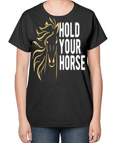 hold your horse Style 5# - horse-  Ladies T-Shirt