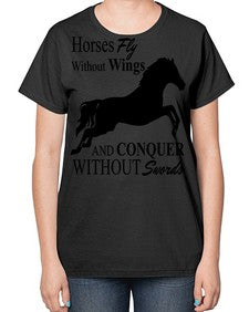 horses fly without wings and conquer without swords - horse-  Ladies T-Shirt