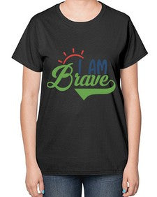 i am brave Style 108# - motivation-  Ladies T-Shirt
