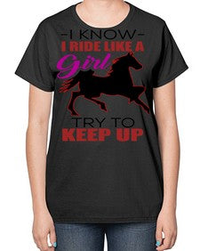 i kno i ride like a girl try to keep up - horse-  Ladies T-Shirt