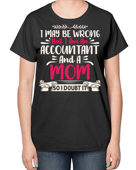 i may be wrong but i am an accountant 908# - accountant-  Ladies T-Shirt