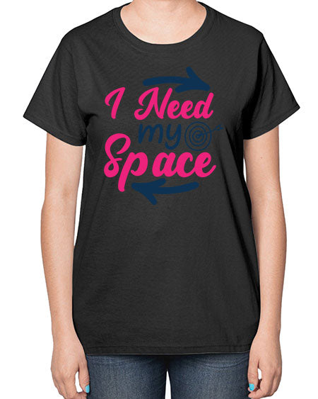 i need my space 23# - space-  Ladies T-Shirt