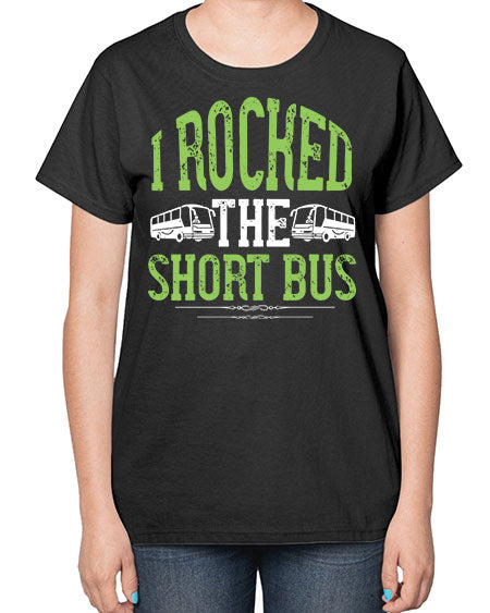 i rocked the short bus Style 920# - Bus Driver-  Ladies T-Shirt