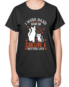 i work hard so my cat can live a better life Style 59# - cats-  Ladies T-Shirt