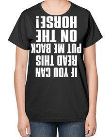 if you can read this put me back on the horse - horse-  Ladies T-Shirt