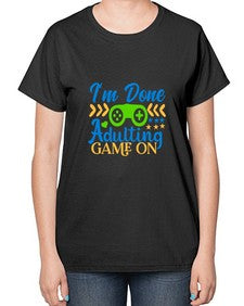 im done adulting game on 27# - video games-  Ladies T-Shirt
