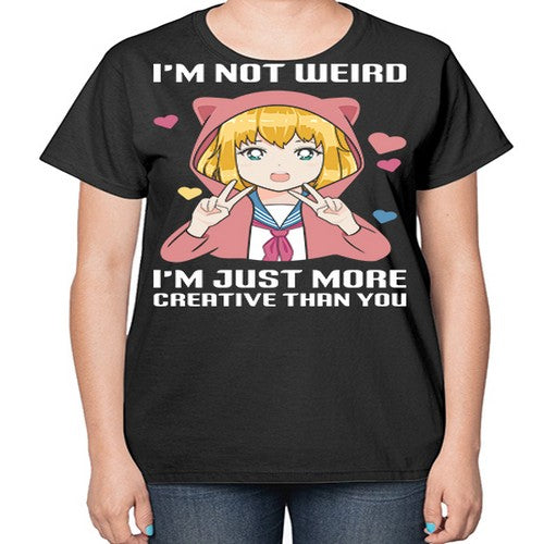 im not wierd im just more creative than you248# - anime-  Ladies T-Shirt