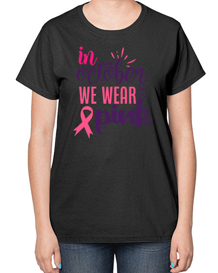 in october we wear pink Style 9# - breast cancer-  Ladies T-Shirt