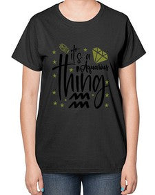 its a Aquarius thing 263# - aquarius-  Ladies T-Shirt
