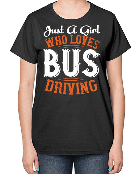just a girl who loves bus driving Style 1017# - Bus Driver-  Ladies T-Shirt