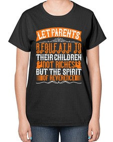 let parents bequeath to their children not riches but the spirit of reverence 369# - parents day-  Ladies T-Shirt