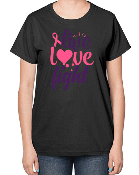 live love fight Style 8# - breast cancer-  Ladies T-Shirt