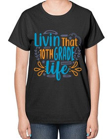 livin that tenth garde life 506# - tenth grade-  Ladies T-Shirt