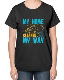 my home cleaned my way Style 293# - cleaner-  Ladies T-Shirt
