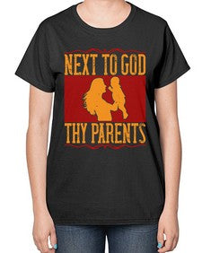 next to god thy parents 485# - parents day-  Ladies T-Shirt