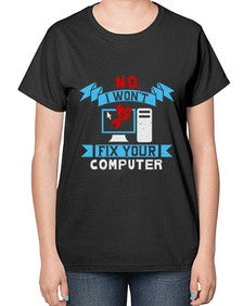 no i wont fix your computer 20# - computer-  Ladies T-Shirt