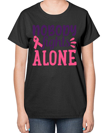 nobody fights alone Style 6# - breast cancer-  Ladies T-Shirt
