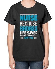 nurse because badass Style 1148# - nurse-  Ladies T-Shirt