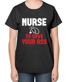 nurse to save your ass Style 1204# - nurse-  Ladies T-Shirt
