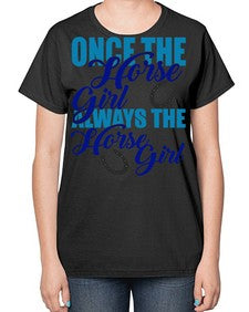 once the horse girl always the horse girl - horse-  Ladies T-Shirt