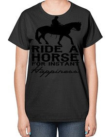 ride a horse for instant happiness - horse-  Ladies T-Shirt