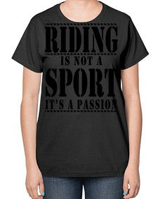 riding is not a sport its a passion - horse-  Ladies T-Shirt