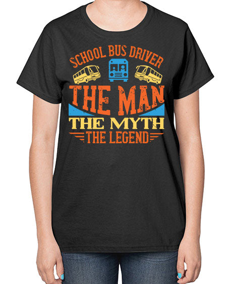 school bus driver the man the myth the legend Style 1373# - Bus Driver-  Ladies T-Shirt