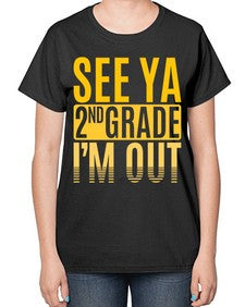 see ya second grade im out 843# - second grade-  Ladies T-Shirt