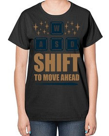 shift to move ahead 149# - video games-  Ladies T-Shirt