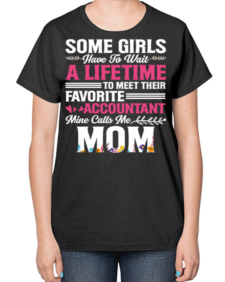some girls have to wait a lifetime accountant 1412# - accountant-  Ladies T-Shirt