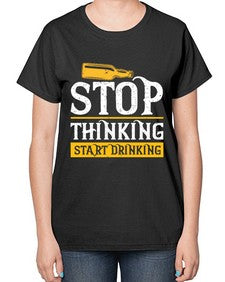 stop thinking start drinking 1579# - beer-  Ladies T-Shirt