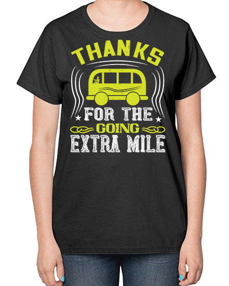 thanks for the going extra mile Style 1494# - Bus Driver-  Ladies T-Shirt