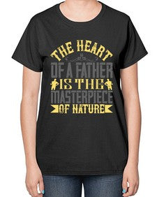 the heart of a father is the masterpiece of nature 590# - parents day-  Ladies T-Shirt