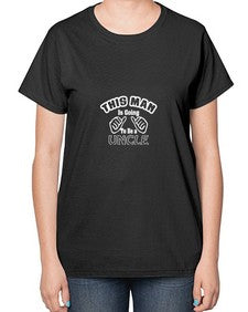 this man is going to be a unclep 639# - uncle-  Ladies T-Shirt