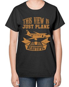 this view is just plane beautiful  44# - airplane-  Ladies T-Shirt