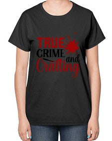 true crime and cralting 1188# - true crime-  Ladies T-Shirt