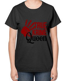 true krime queen 1190# - true crime-  Ladies T-Shirt