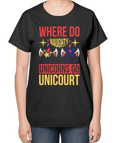 where do naughty unicorns go unicourt 556# - unicorn-  Ladies T-Shirt