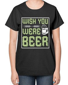 wish you were beer 1783# - beer-  Ladies T-Shirt