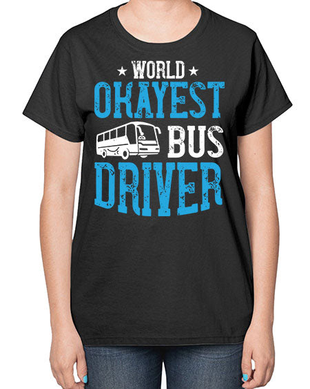 world okayest bus driver Style 1655# - Bus Driver-  Ladies T-Shirt