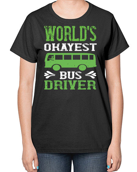 worlds okayest bus driver Style 1670# - Bus Driver-  Ladies T-Shirt