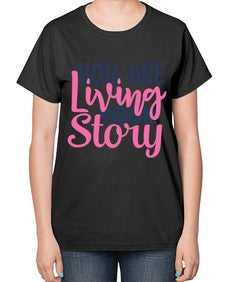 you are living your story Style 59# - motivation-  Ladies T-Shirt