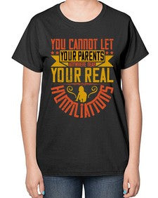 you cannot let your parents anywhere near your real humiliations 711# - parents day-  Ladies T-Shirt