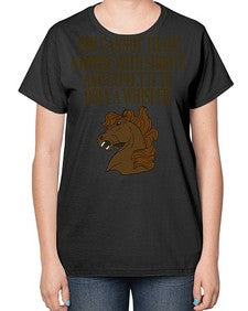 you cannot train a horse with shouts - horse-  Ladies T-Shirt