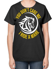 you don’t care me i ride a mare Style 1# - horse-  Ladies T-Shirt