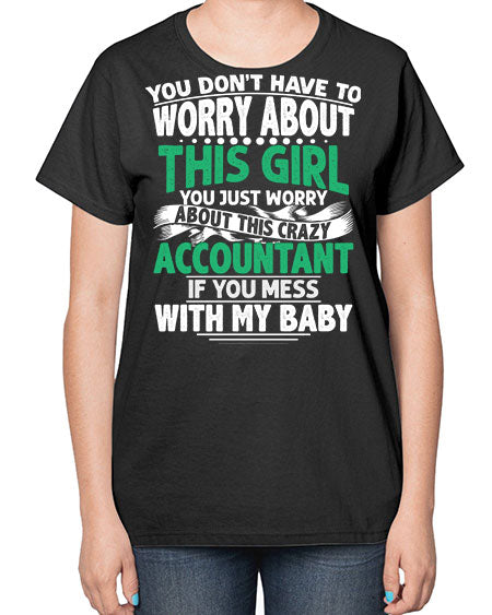 you dont have to worry about accountant 1684# - accountant-  Ladies T-Shirt