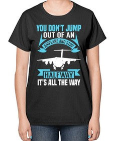 you dont jump out of an airplane and stop halfway  52# - airplane-  Ladies T-Shirt