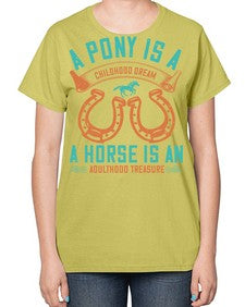A pony is a childhood dream A horse is an adulthood treasure Style 34# - horse-  Ladies T-Shirt
