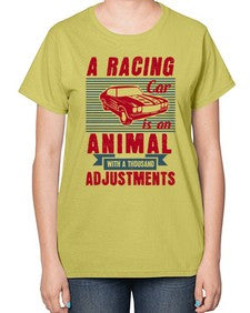A racing car is an animal with a thousand adjustments 73# - car-  Ladies T-Shirt